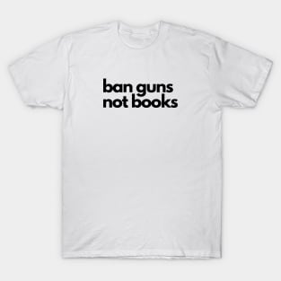 Ban guns not books T-Shirt